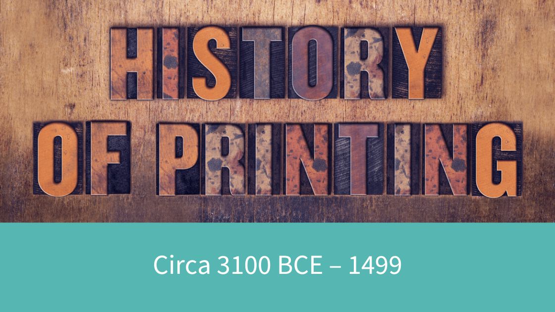History of Printing Timeline Circa 3100 - 1499